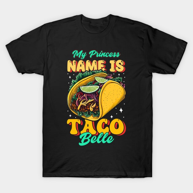 My Princess Name is Taco Belle T-Shirt by T-shirt US